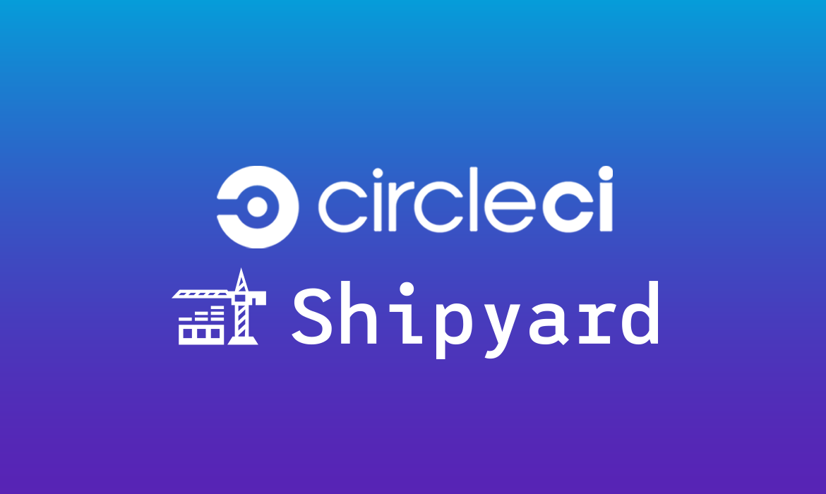 The Shipyard CircleCI Orb