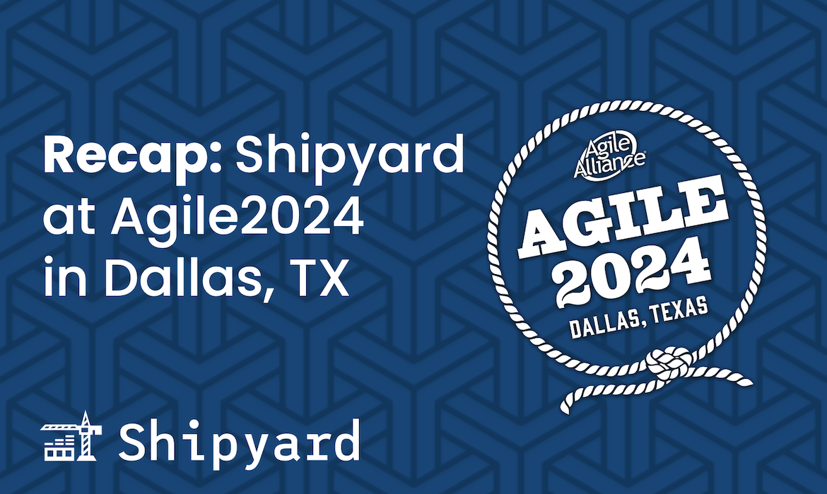 Shipyard goes to Agile2024 conference